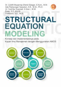 Structural Equation Modeling : Konsep dan Implementasinya pada Kajian Ilmu Manajemen dengan Menggunakan AMOS