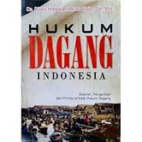 Hukum Dagang Indonesia : Sejarah, Pengertian, dan Prinsip-prinsip Hukum Dagang