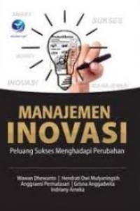 Manajemen Inovasi : Peluang Sukses Menghadapi Perubahan
