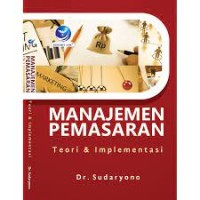 Manajemen Pemasaran : Teori & Implementasi