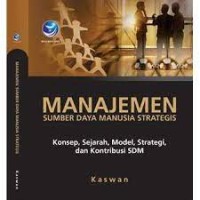 Manajemen Sumber Daya Manusia Strategis : Konsep, Sejarah, Model, Strategi, dan Kontribusi SDM