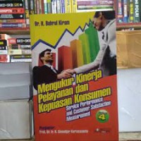 Mengukur Kinerja Pelayanan dan Kepuasan Konsumen : Service Performance and Customer Satisfaction Measurement