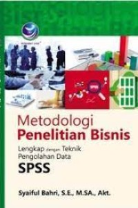 Metodologi Penelitian Bisnis : Lengkap dengan Teknik Pengolahan Data SPSS