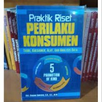 Praktik Riset Perilaku Konsumen : Teori, Kuesioner, Alat dan Analisis Data