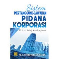 Sistem pertanggungjawaban Pidana Korporasi dalam Kebijakan Legislasi