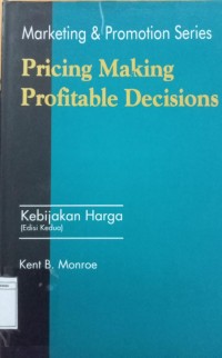 Marketing & Promotion Series: Pricing Making Profitable Decisions= Kebijakan Harga
