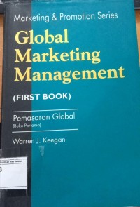 Marketing & Promotion Series Retail: Global Marketing Management First Book= Pemasaran Global