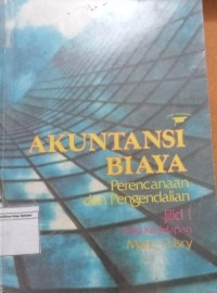 Akuntansi Biaya: Perencanaan dan Pengendalian Biaya Jilid 1