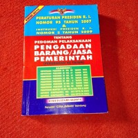 Peraturan Presiden RI Nomor 95 Tahun 2007 & Instruksi Presiden RI Nomor 2 Tahun 2009 Tentang Pedoman Pelaksanaan Pengadaan Barang/Jasa Pemerintah (Perubahan Ketujuh)