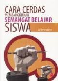Cara Cerdas Membangkitkan Semangat Belajar Siswa