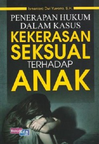 Penerapan Hukum Dalam Kasus Kekerasan Seksual Terhadap Anak
