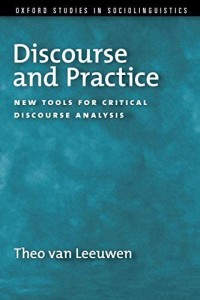 Discourse And Practice : New Tools For Critical Discourse Analysis