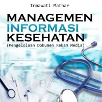 Managemen Informasi Kesehatan : Pengelolaan Dokumen Rekam Medis