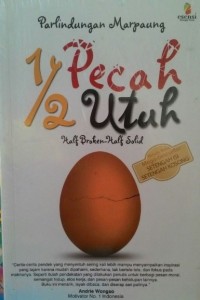 1/2 Pecah Utuh : Half Broken-Half Solid