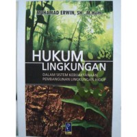 Hukum Lingkungan : Dalam Sistem Kebijaksanaan Pembangunan Lingkungan Hidup