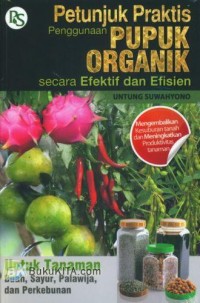 Petunjuk Praktis Penggunaan Pupuk Organik Secara Efektif dan Efisien
