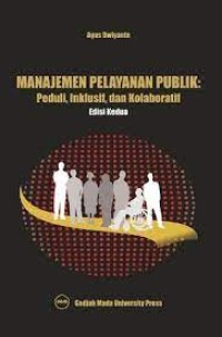 Manajemen Pelayanan Publik : Peduli, Inklusif dan Kolaboratif