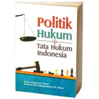Politik Hukum dan Tata Hukum Indonesia