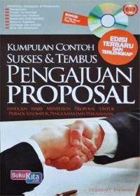 Kumpulan Contoh Sukses & Tembus Pengajuan Proposal : Panduan Wajib Menyusun Proposal Untuk Pribadi, Kelompok, Pengusaha dan Perusahaan