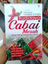 Panduan Lengkap dan Praktis Budidaya Cabai Merah Yang Paling Menguntungkan