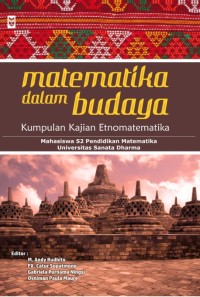 Matematika Dalam Budaya : Kumpulan Kajian Etnomatematika