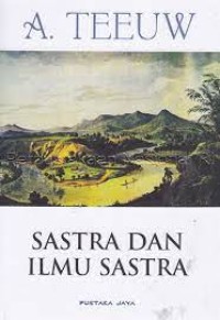 Sastra dan Ilmu Sastra : Pengantar Teori Sastra