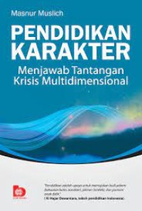 Pendidikan Karakter : Menjawab Tantangan Krisis Multidimensional