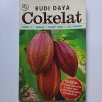 Budi Daya Cokelat : Dilengkapi Prospek Pemasaran, Analisis Usaha, Teknik Menghasilkan Biji Berkualitas