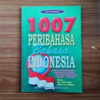 1007 Peribahasa Bahasa Indonesia : Untuk SD, SLTP, SLTA dan Umum