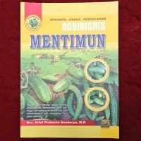 Agribisnis Mentimun : Budidaya-Usaha-Pengolahan