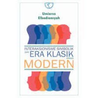 Interaksionisme Simbolik : Dari Era Klasik Hingga Modern