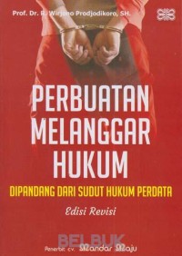 Perbuatan Melanggar Hukum : Dipandang Dari Sudut Hukum Perdata