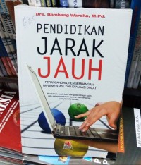 Pendidikan Jarak Jauh : Perancangan, Pengembangan, Implementasi dan Evaluasi Diklat