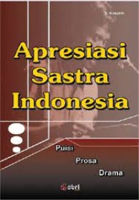 Apresiasi Sastra Indonesia : Puisi, Prosa, Drama