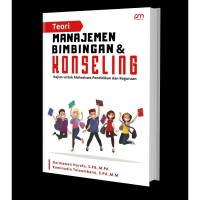Teori Manajemen Bimbingan & Konseling : Kajian Untuk Mahasiswa Pendidikan dan Keguruan