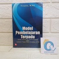 Model Pembelajaran Terpadu : Konsep : Strategi dan Implementasinya dalam Kurikulum Tingkat Satuan Pendidikan (KTSP)