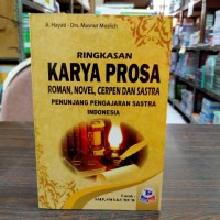 Ringkasan Karya Prosa : Roman, Novel Cerpen dan Sastra Penunjang Pengajaran Sastra Indonesia di SMP dan SMA