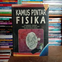 Kamus Pintar Fisika : Dilengkapi Dengan Tabel Besaran Satuan dan Rumus-Rumus Fisika