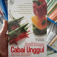 Budi Daya Cabai Unggul : Cabai Besar, Cabai Keriting, Cabai Rawit, dan Paprika