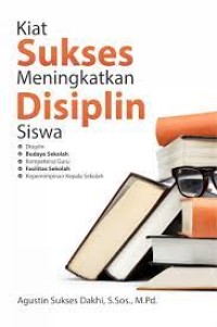 Kiat Sukses Meningkatkan Disiplin Siswa