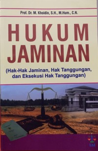 Hukum Jaminan : Hak-Hak Jaminan, Hak Tanggungan, dan Eksekusi Hak Tanggungan