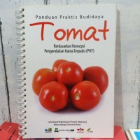 Panduan Praktis Budidaya Tomat Berdasarkan Konsepsi Pengendalian Hama Terpadu (PHT)
