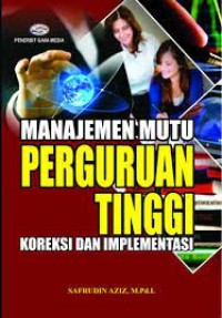 Manajemen Mutu Perguruian Tinggi : Koreksi dan Implementasi