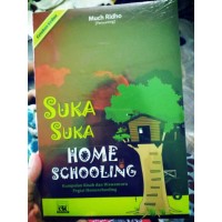 Suka Suka Home Schooling : Kumpulan Kisah dan Wawancara Pegiat Home Schooling