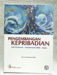 Pengembangan Kepribadian : Self Disclosure - Interpersonal Skills - Etichs