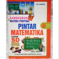 Rangkuman Materi Penting Pintar Matematika : Untuk SD Kelas iv, v, vi Berdasarkan Kurikulum KTSP