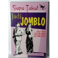 Siapa Takut Jadi Jomblo : Seni Buat Mereka Yang Suka Sendiri dan Mandiri