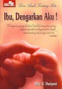 Dari Anak, Tentang Kita : Ibu, Dengarkan Aku!