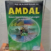 AMDAL (Analisis Mengenai Dampak Lingkungan) : Dalam Sistem Hukum Lingkungan di Indonesia