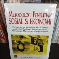 Metodologi Penelitian Sosial & Ekonomi : Format-format Kuantitatif dan Kualitatif Untuk Studi Sosiologi, Kebijakan Publik, Komunikasi, Manajemen dan Pemasaran